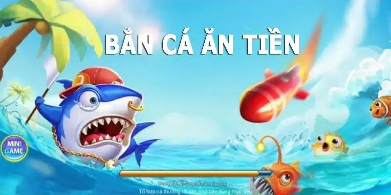 Bắn cá đổi thưởng ăn tiền