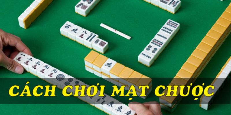 Chia sẻ đến tân thủ cách chơi mạt chược cơ bản